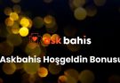 Askbahis Hoşgeldin Bonusu