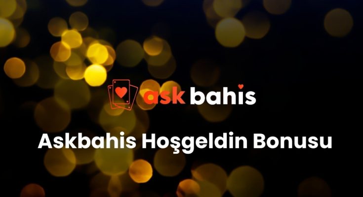 Askbahis Hoşgeldin Bonusu